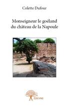 Couverture du livre « Monseigneur le goéland du château de la Napoule » de Colette Dufour aux éditions Edilivre