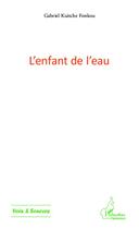 Couverture du livre « L'enfant de l'eau » de Gabriel Kuitche-Fonkou aux éditions Harmattan Cameroun