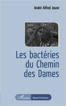 Couverture du livre « Les bactéries du Chemin des Dames » de Andre Alfred Jouve aux éditions L'harmattan