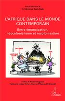 Couverture du livre « L'Afrique dans le monde contemporain ; entre émancipation, neocolonialisme et recolonisation » de Christian Tsala Tsala aux éditions L'harmattan