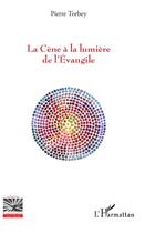 Couverture du livre « La Cène à la lumière de l'Evangile » de Pierre Torbey aux éditions L'harmattan