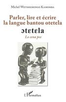 Couverture du livre « Penser, lire et écrire la langue bantoue otetela » de Michel Wetshemongo Kamomba aux éditions L'harmattan