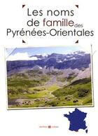 Couverture du livre « Les noms de famille des Pyrénées-Orientales » de  aux éditions Archives Et Culture