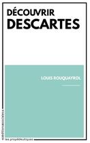 Couverture du livre « Découvrir Descartes » de Louis Rouquayrol aux éditions Editions Sociales