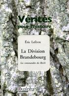 Couverture du livre « La Division Brandebourg : Les commandos du Reich » de Eric Lefèvre aux éditions Dualpha