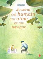 Couverture du livre « Je serai cet humain qui aime et qui navigue » de Franck Prevot et Stephane Girel aux éditions Hongfei