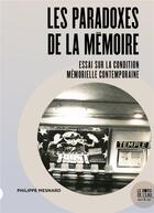 Couverture du livre « Les paradoxes de la memoire - essai sur la condition memorielle contemporaine » de Philippe Mesnard aux éditions Bord De L'eau
