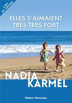 Couverture du livre « Elles s'aimaient très très fort » de Nadia Karmel aux éditions Les Editions Retrouvees