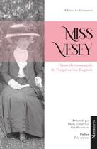 Couverture du livre « Miss Vesey : dame de compagnie de l'impératrice Eugénie » de Eric Pradelles et Pierre D'Harville aux éditions Le Charmoiset