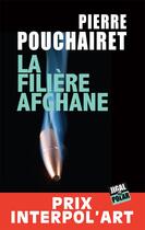 Couverture du livre « La filière afghane » de Pierre Pouchairet aux éditions Jigal