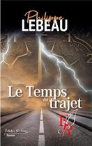 Couverture du livre « Le temps du trajet » de Philippe Lebeau aux éditions Editions Encre Rouge