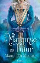 Couverture du livre « La marquise du futur » de Marine Di Meglio aux éditions Gloriana