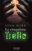 Couverture du livre « Le cinquième trèfle Tome 1 : mensonge » de Lynn Mark aux éditions Editions Maia