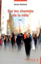 Couverture du livre « Sur les chemins de la ville » de Anne Botlan aux éditions Les Impliques