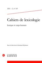 Couverture du livre « Cahiers de lexicologie - 2021 - 2, n 119 - lexique et corps humain » de Jacquet-Pfau C. aux éditions Classiques Garnier