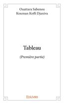 Couverture du livre « Tableau - (Première partie) » de Ouattara S K K D. aux éditions Edilivre