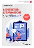 Couverture du livre « L'entretien d'embauche : une méthodologie complète pour faire la différence » de Uriel Megnassan aux éditions Eyrolles