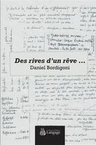 Couverture du livre « Des rives d'un rêve... » de Daniel Bordigoni aux éditions Langage