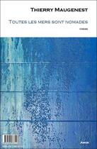 Couverture du livre « Toutes les mers sont nomades » de Thierry Maugenest aux éditions Editions Amok