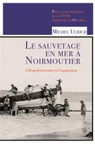 Couverture du livre « Le sauvetage en mer à Noirmoutier : 150 ans de bravoure et d'engagement » de Michel Ulrich aux éditions Cvrh