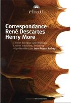 Couverture du livre « Correspondance rené Descartes, Henry More » de Rene Descartes aux éditions Eliott Editions