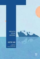Couverture du livre « Cette vie » de Melatu Uche Okorie aux éditions Tropismes