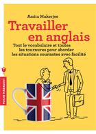 Couverture du livre « Travailler en anglais » de Amita Mukerjee aux éditions Marabout