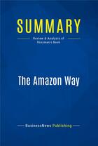Couverture du livre « Summary : the amazon way (review and analysis of Rossman's book) » de  aux éditions Business Book Summaries