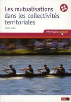 Couverture du livre « Mutualisation dans les collectivités territoriales » de Vincent Aubelle aux éditions Berger-levrault