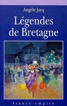 Couverture du livre « Légendes de Bretagne » de Angele Jacq aux éditions France-empire