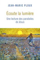 Couverture du livre « Écoute la lumière, une lecture des paraboles de Jésus » de Jean-Marie Ploux aux éditions Salvator