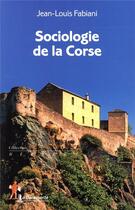 Couverture du livre « Sociologie de la Corse » de Jean-Louis Fabiani aux éditions La Decouverte