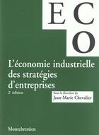 Couverture du livre « L'economie industrielle des strategies d'entreprises - 2eme edition » de Chevalier J.-M. aux éditions Lgdj