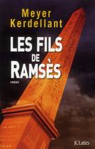 Couverture du livre « Les fils de Ramsès » de Christine Kerdellant et Eric Meyer aux éditions Lattes