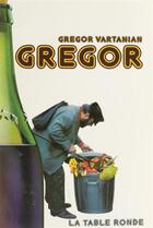 Couverture du livre « Gregor » de Vartanian Gregor aux éditions Table Ronde
