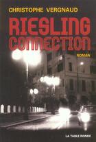 Couverture du livre « Riesling connection » de Christophe Vergnaud aux éditions Table Ronde