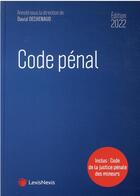 Couverture du livre « Code pénal : inclus : code de la justice pénale des mineurs (édition 2022) » de David Dechenaud aux éditions Lexisnexis