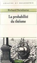 Couverture du livre « La probabilité du théisme » de Richard Swinburne aux éditions Vrin
