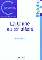 Couverture du livre « La Chine Au Xx Siecle » de Alain Roux aux éditions Cdu Sedes