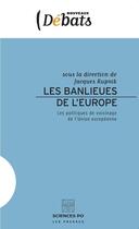 Couverture du livre « Les banlieues de l'Europe ; les politiques de voisinage de l'Union européenne » de Jacques Rupnik aux éditions Presses De Sciences Po