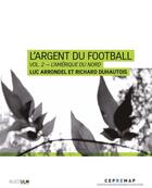 Couverture du livre « L'argent du football t.2 : l'Amérique du nord » de Richard Duhautois et Luc Arrondel aux éditions Rue D'ulm