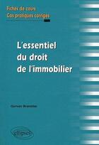 Couverture du livre « L'essentiel du droit de l'immobilier. fiches de cours et cas pratiques corriges » de Gurvan Branellec aux éditions Ellipses