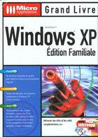 Couverture du livre « Grand Livre Windows Xp Edition Familiale » de Stolz, Hossner,S aux éditions Micro Application