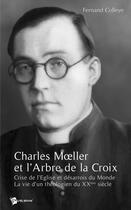 Couverture du livre « Charles moeller et l'arbre de la croix ; crise de l'église et désarrois du monde ; la vie d'un théologien du xx siècle » de Colleye aux éditions Publibook