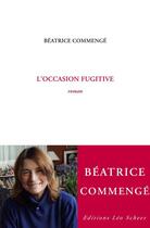 Couverture du livre « L'occasion fugitive » de Beatrice Commenge aux éditions Editions Leo Scheer