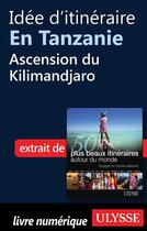 Couverture du livre « Idée d'itinéraire en Tanzanie : ascension du Kilimandjaro » de  aux éditions Ulysse