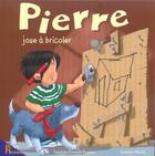 Couverture du livre « Pierre Joue A Bricoler » de Sandrine Deredel-Rogeon aux éditions Hemma