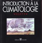 Couverture du livre « Introduction à la climatologie » de Hufty Andre aux éditions De Boeck Superieur