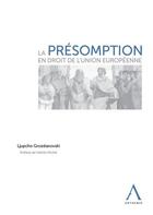Couverture du livre « La présomption en droit de l'Union européenne » de Ljupcho Grozdanovski aux éditions Anthemis
