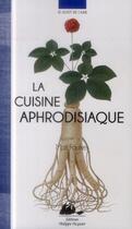 Couverture du livre « La cuisine aphrodisiaque » de Mait Foulkes aux éditions Picquier